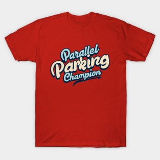 Parallel Parking Champion T-Shirt